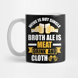 Wine Is But Single Broth ale Is Meat Drink And Cloth T Shirt For Women Men Mug